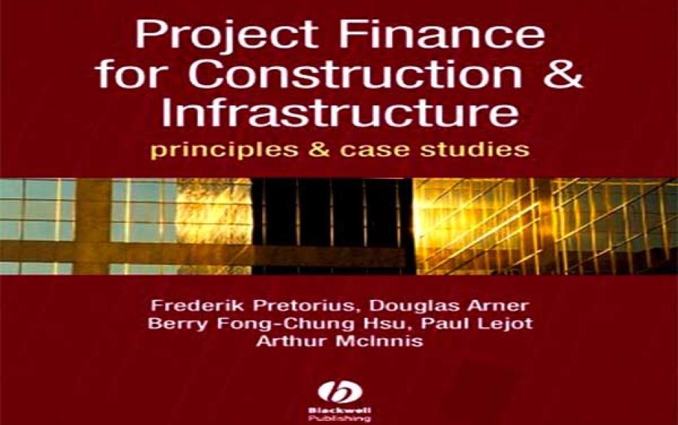 کتاب تامین مالی پروژه: Project Finance for Construction & Infrastructure + دانلود رایگان